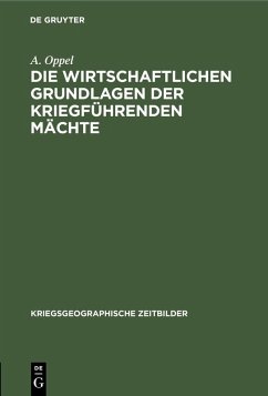 Die wirtschaftlichen Grundlagen der kriegführenden Mächte (eBook, PDF) - Oppel, A.