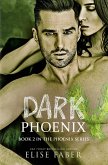 Dark Phoenix (The Phoenix Series, #2) (eBook, ePUB) Dark Phoenix (The Phoenix Series, #2) (eBook, ePUB)