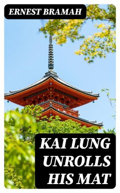 Kai Lung Unrolls His Mat (eBook, ePUB) - Bramah, Ernest