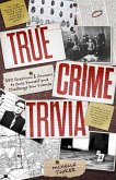 True Crime Trivia: 350 Questions & Answers to Quiz Yourself and Challenge Your Friends (eBook, ePUB)