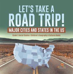 Let's Take a Road Trip! : Major Cities and States in the US   Grade 5 Social Studies   Children's Geography & Cultures Books (eBook, ePUB) - Baby