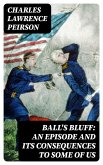 Ball's Bluff: An Episode and Its Consequences to Some of Us (eBook, ePUB)