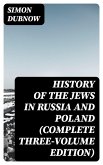 History of the Jews in Russia and Poland (Complete Three-Volume Edition) (eBook, ePUB)