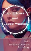 Lip Gloss and Loose Women (The Pussycat Chronicles, #4) (eBook, ePUB)