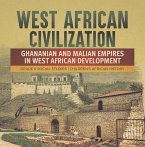 West African Civilization : Ghananian and Malian Empires in West African Development   Grade 6 Social Studies   Children's African History (eBook, ePUB)