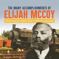 The Many Accomplishments of Elijah McCoy   African-American Inventor Grade 5   Children's Biographies (eBook, ePUB) - Lives, Dissected