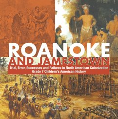 Roanoke and Jamestown!   Trial, Error, Successes and Failures in North American Colonization   Grade 7 Children's American History (eBook, ePUB) - Baby