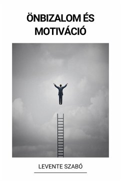 Önbizalom és Motiváció (eBook, ePUB) - Szabó, Levente