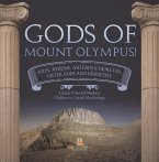 Gods of Mount Olympus! : Ares, Athena, Artemis & Demeter, Greek Gods and Goddesses   Grade 5 Social Studies   Children's Greek Mythology (eBook, ePUB)