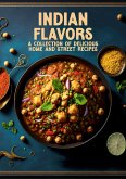 Indian Flavors: A Collection of Delicious Home and Street Recipes (eBook, ePUB)