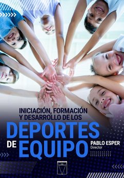 Iniciación, formación y desarrollo de los deportes de equipo (eBook, ePUB) - Esper, Pablo