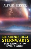 Die Grenze liegt sternwärts: Zwei Science Fiction Space Western (eBook, ePUB)