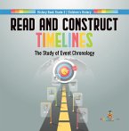 Read and Construct Timelines : The Study of Event Chronology   History Book Grade 3   Children's History (eBook, ePUB)
