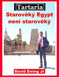 Tartaria - Starověký Egypt není starověký (eBook, ePUB) - Ewing Jr, David