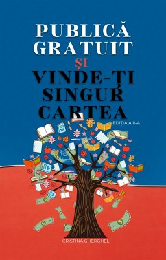 Publica Gratuit si Vinde-ti Singur Cartea (Motivatie si succes, #2) (eBook, ePUB) - Gherghel, Cristina