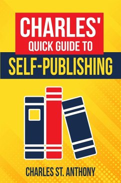 Cover Charles' Quick Guide to Self-Publishing (eBook, ePUB)