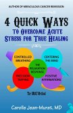 4 Quick Ways to Overcome Acute Stress for True Healing (eBook, ePUB)