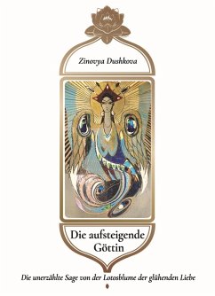 Cover Die aufsteigende Göttin: Die unerzählte Sage von der Lotosblume der glühenden Liebe (eBook, ePUB)