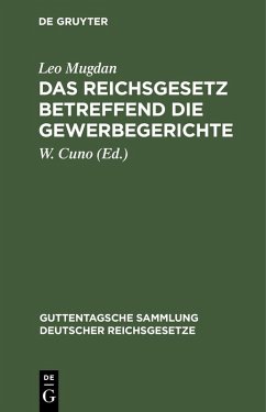 Das Reichsgesetz betreffend die Gewerbegerichte (eBook, PDF) - Mugdan, Leo
