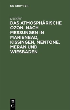 Das atmosphärische Ozon, nach Messungen in Marienbad, Kissingen, Mentone, Meran und Wiesbaden (eBook, PDF) - Lender