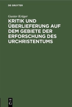 Kritik und Überlieferung auf dem Gebiete der Erforschung des Urchristentums (eBook, PDF) - Krüger, Gustav