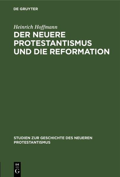 Der neuere Protestantismus und die Reformation (eBook, PDF) Der neuere Protestantismus und die Reformation (eBook, PDF)