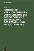Kritischer Versuch über den Ursprung und die geschichtliche Entwicklung des Pesach- und Mazzothfestes (eBook, PDF)