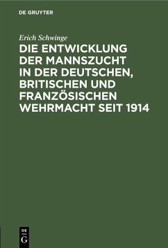 Die Entwicklung der Mannszucht in der deutschen, britischen und französischen Wehrmacht seit 1914 (eBook, PDF) - Schwinge, Erich