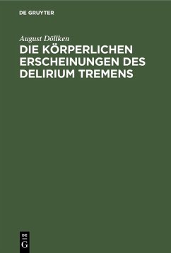 Die körperlichen Erscheinungen des Delirium tremens (eBook, PDF) - Döllken, August