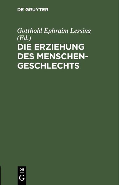 Die Erziehung des Menschengeschlechts (eBook, PDF) Die Erziehung des Menschengeschlechts (eBook, PDF)