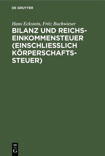 Bilanz und Reichseinkommensteuer (einschließlich Körperschaftssteuer) (eBook, PDF) Bilanz und Reichseinkommensteuer (einschließlich Körperschaftssteuer) (eBook, PDF)