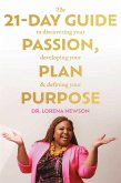 The 21-Day Guide to Discovering Your Passion, Developing Your Plan & Defining Your Purpose (eBook, ePUB)