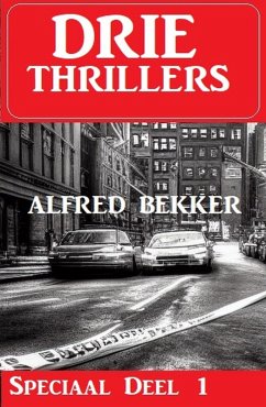 Drie Thrillers Speciaal Deel 1 (eBook, ePUB) - Bekker, Alfred