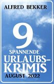 9 spannende Urlaubskrimis August 2022 (eBook, ePUB) 9 spannende Urlaubskrimis August 2022 (eBook, ePUB)