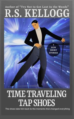 Time Traveling Tap Shoes (eBook, ePUB) - Kellogg, R. S.