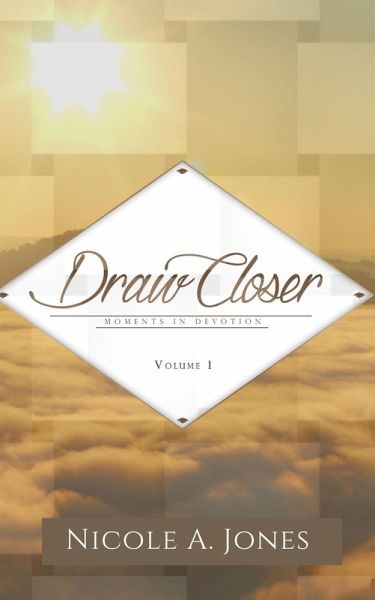 Draw Closer: Moments in Devotion (eBook, ePUB) Draw Closer: Moments in Devotion (eBook, ePUB)