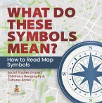What Do These Symbols Mean? How to Read Map Symbols   Social Studies Grade 2   Children's Geography & Cultures Books (eBook, ePUB)