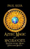 Aztec Magic of Macuilxochitl (eBook, ePUB)