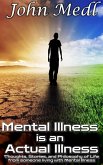 Mental Illness is an Actual Illness: Thoughts, Stories, and Philosophy of Life from someone living with Mental Illness (Workings of a Bipolar Mind, #5) (eBook, ePUB)