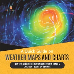 Cover A Quick Guide on Weather Maps and Charts   Identifying Pressure Systems and Fronts Grade 5   Children's Books on Weather (eBook, ePUB)