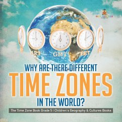 Why Are There Different Time Zones in the World?   The Time Zone Book Grade 5   Children's Geography & Cultures Books (eBook, ePUB) - Baby