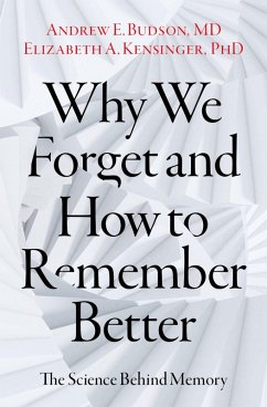 Why We Forget and How To Remember Better (eBook, PDF) - Budson, Andrew E.; Kensinger, Elizabeth A.