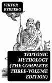 Teutonic Mythology (The Complete Three-Volume Edition) (eBook, ePUB)