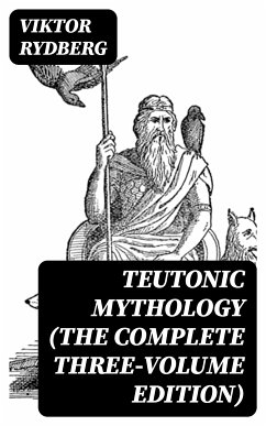 Teutonic Mythology (The Complete Three-Volume Edition) (eBook, ePUB) - Rydberg, Viktor