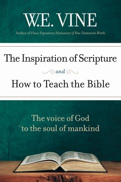 The Inspiration of Scripture and How To Teach the Bible (eBook, ePUB) - Vine, W. E.