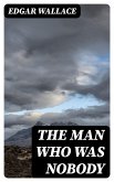 The Man Who Was Nobody (eBook, ePUB)