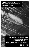 The Boy Captives: An Incident of the Indian War of 1695 (eBook, ePUB)