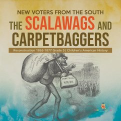 New Voters from the South : The Scalawags and Carpetbaggers   Reconstruction 1865-1877 Grade 5   Children's American History (eBook, ePUB) - Baby