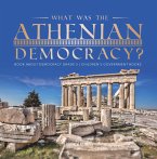 What Was the Athenian Democracy?   Book About Democracy Grade 5   Children's Government Books (eBook, ePUB)