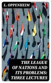 The League of Nations and Its Problems: Three Lectures (eBook, ePUB)